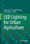 Toyoki Kozai: LED Lighting for Urban Agr