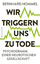 gebrauchtes Buch – Bernhard Hommel – Wir triggern uns zu Tode - Psychogramm einer neurotischen Gesellschaft – Bild 1