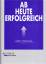 gebrauchtes Buch – Alfred R. Stielau-Pallas – AB HEUTE ERFOLGREICH - Ihr Wegweiser zum persönlichen Erfolg – Bild 1