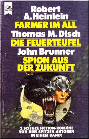 Bildtext: Farmer im All. - Disch, Thomas M: Die Feuerteufel. - Brunner, John: Spion aus der Zukunft von Heinlein, Robert A