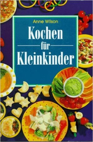 Bildtext: Kochen für Kleinkinder von Wilson, Anne