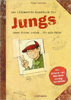 Bildtext: Das ultimative Handbuch für Jungs - Jokes, Tricks, Action ... für alle Fälle von Luhmann, Holger