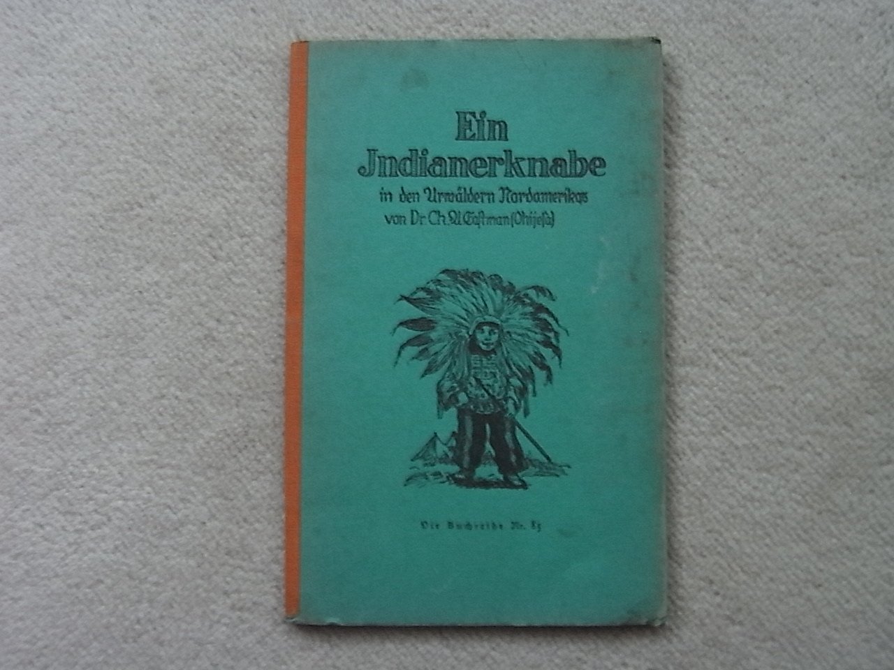 Ein Indianerknabe In Den Urwaldern Nordamerikas Eastman Charles