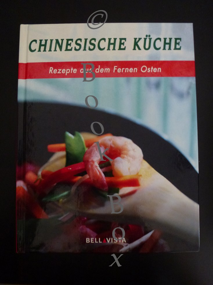 Chinesische Küche. Rezepte aus dem Fernen Osten Chinesische Küche. Rezepte aus dem Fernen Osten