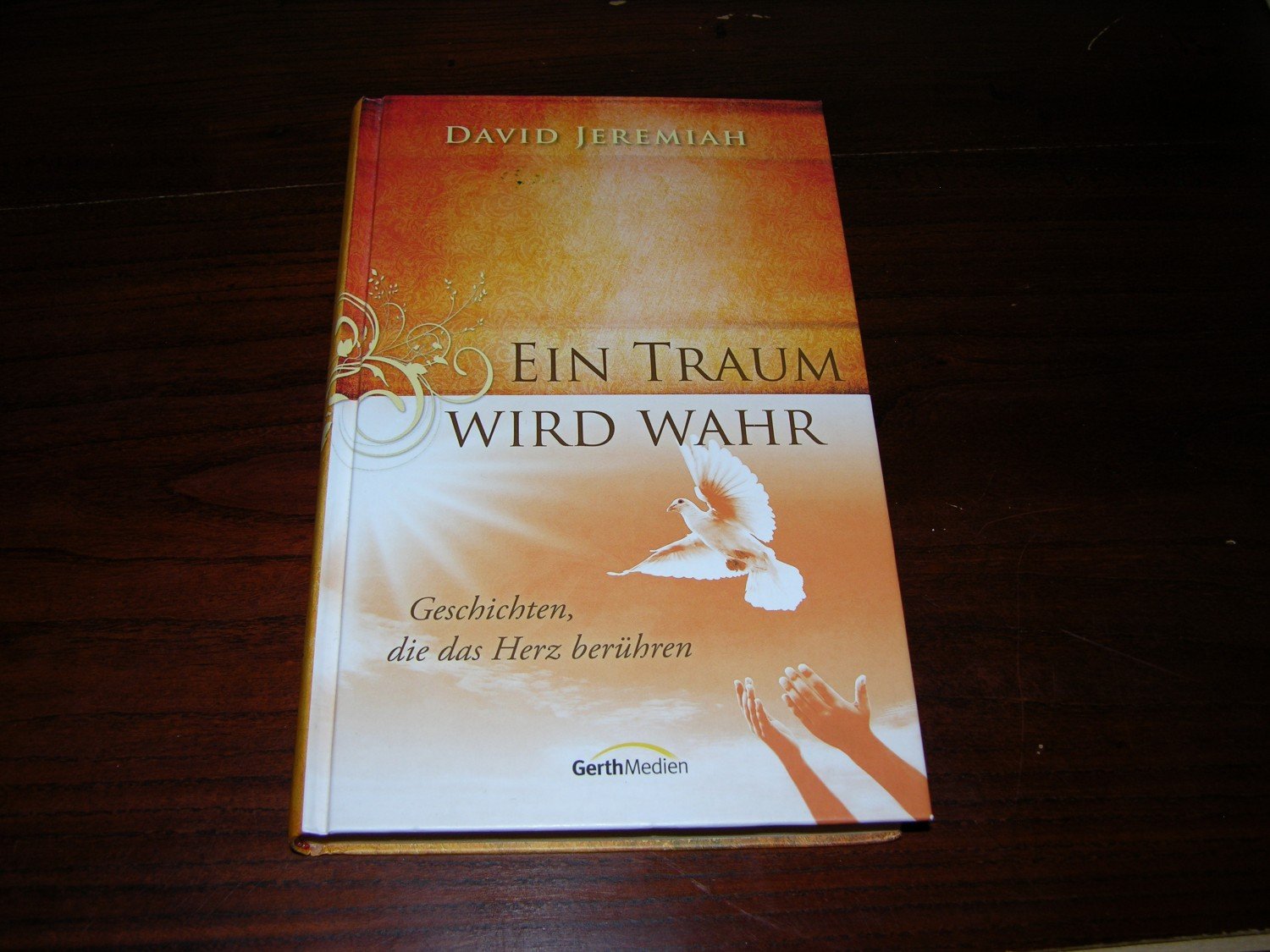 Ein Traum Wird Wahr Geschichten Die Das Herz Beruhren David Jeremiah Buch Gebraucht Kaufen A01sl89j01zzp