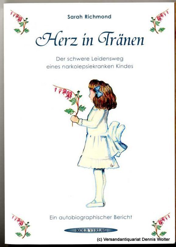 Herz In Tranen Der Schwere Leidensweg Eines Narkolepsiekranken Sarah Richmond Buch Gebraucht Kaufen A021gvxi01zzk