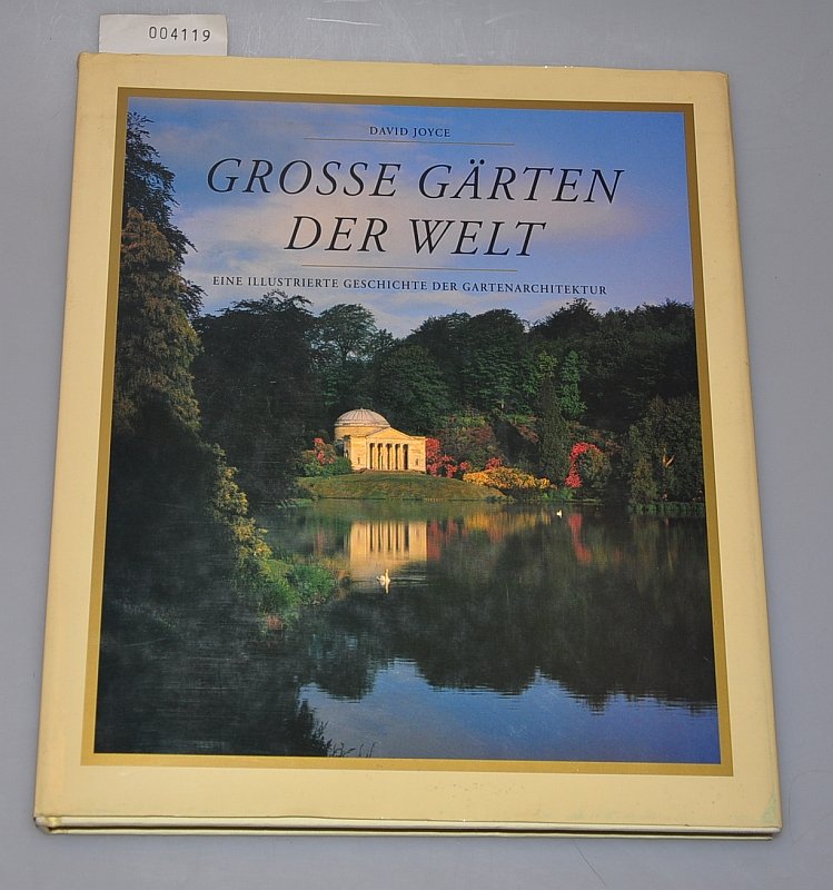 Grosse Garten Der Welt Eine Illustrierte Geschichte Der Gartenarchitektur David Joyce Buch Gebraucht Kaufen A02h0pqw01zzb