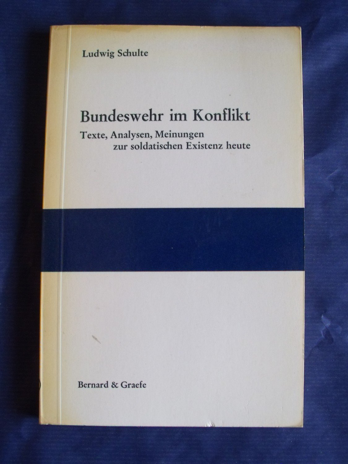 Bundeswehr Im Konflikt Texte Analysen Meinungen Zur Soldatischen Ludwig Schulte Buch Gebraucht Kaufen A02c0zgp01zz1
