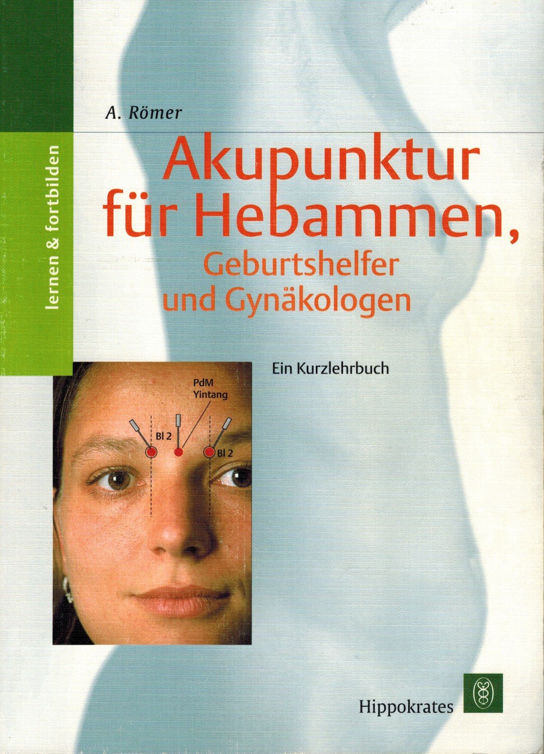 Akupunktur Für Hebammen Geburtshelfer Und Gynäkologen Ein Kurzlehrbuch - 