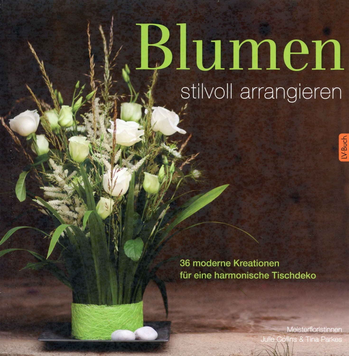 Blumen Stilvoll Arrangieren 36 Moderne Kreationen Fur Eine Collins Julie Parks Buch Neu Kaufen A02nnewi01zzp