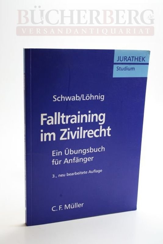 Falltraining Im Zivilrecht Ein Ubungsbuch Fur Anfanger Schwab Dr Dieter Und Dr Buch Gebraucht Kaufen A02fjpih01zzd