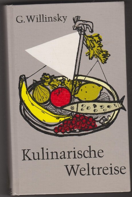 Kulinarische Weltreise Grete Willinsky Buch Gebraucht Kaufen A02g01gc01zzg