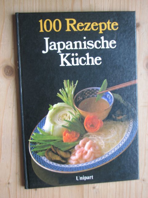 Japanische Küche 100 Rezepte Japanische Küche 100 Rezepte
