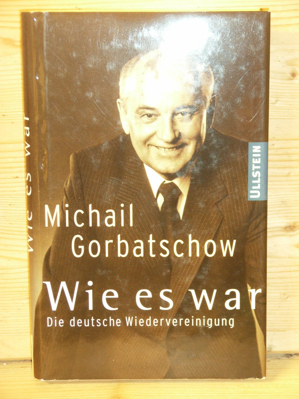 Gorbatschow Michail Wie Es War Die Deutsche Wiedervereinigung