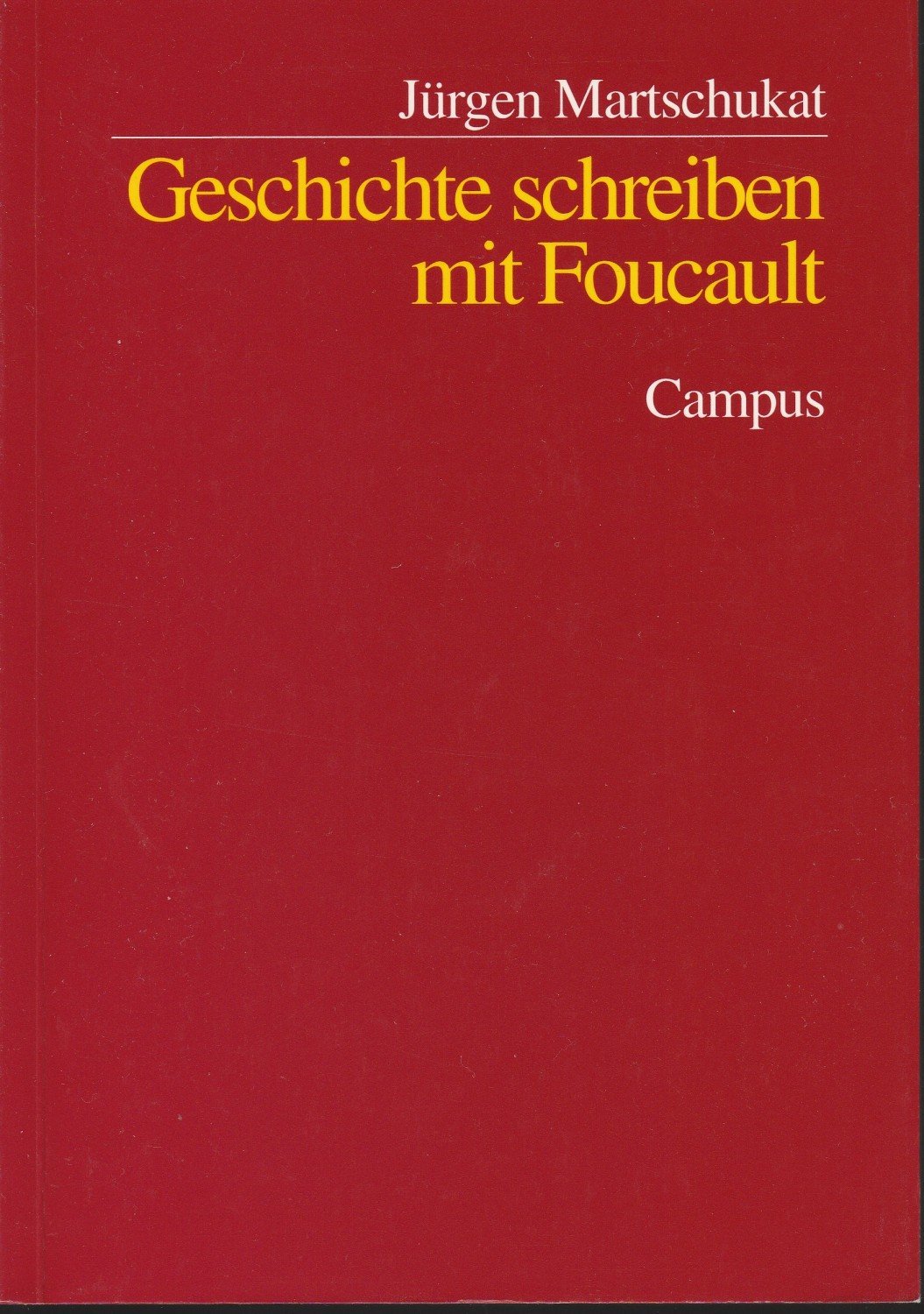 Geschichte Schreiben Mit Foucault Jurgen Martschukat Buch Gebraucht Kaufen A02glq1p01zzs