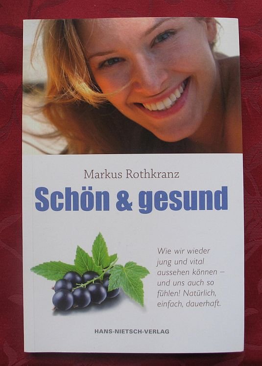 Schon Gesund Wie Wir Jung Und Vital Aussehen Konnen Und Markus Rothkranz Buch Gebraucht Kaufen A02gswne01zz6