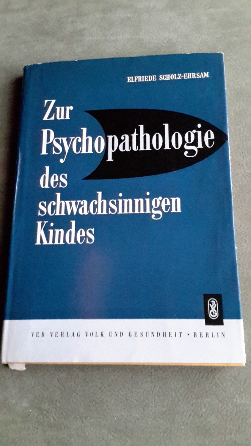 Zur Psychopathologie Des Schwachsinnigen Kindes Grundlage Fur Elfriede Scholz Ehrsam Buch Antiquarisch Kaufen A02h9mtr01zz5
