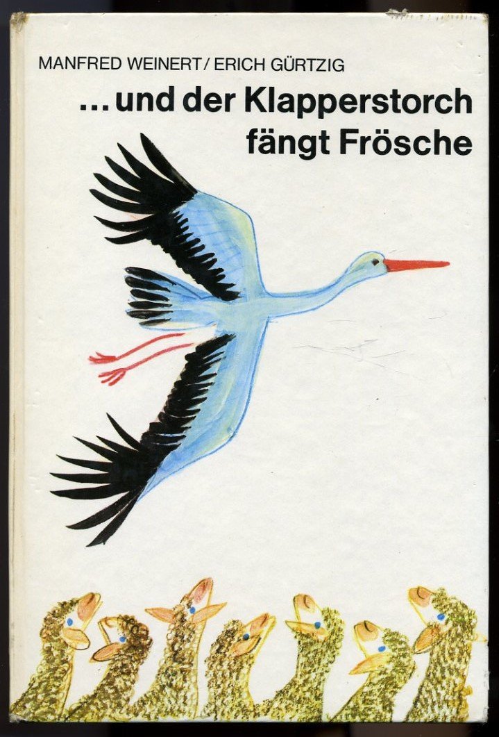 Und der Klapperstorch fängt Frösche-Erich Gürtzig-DDR Bilderbuch 