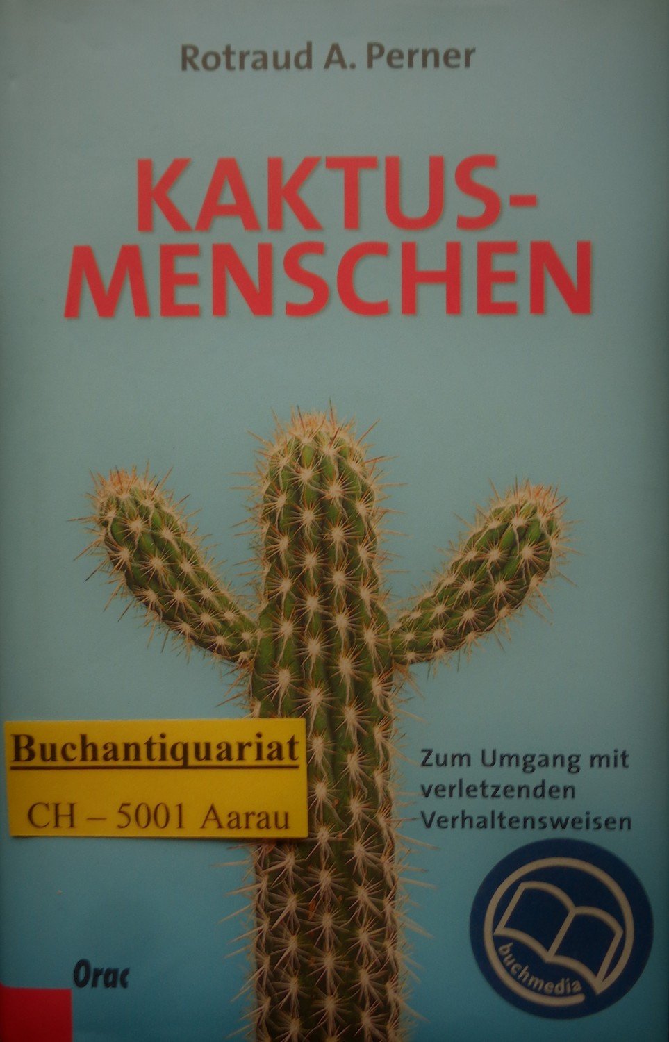 Kaktusmenschen Zum Umgang Mit Verletzenden Verhaltensweisen Perner Rotraud A Buch Gebraucht Kaufen A02ion1i01zzh