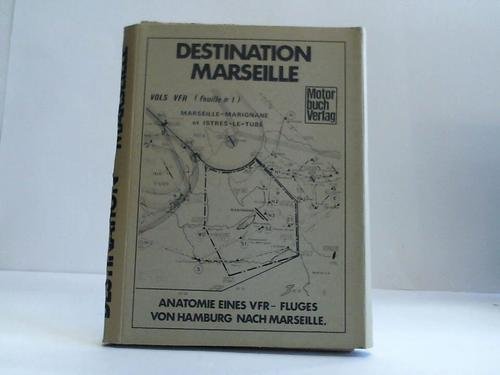 Destination Marseille Anatomie Eines Vfr Fluges Von Hamburg Peter Bachmann Buch Gebraucht Kaufen A02gcepl01zzv