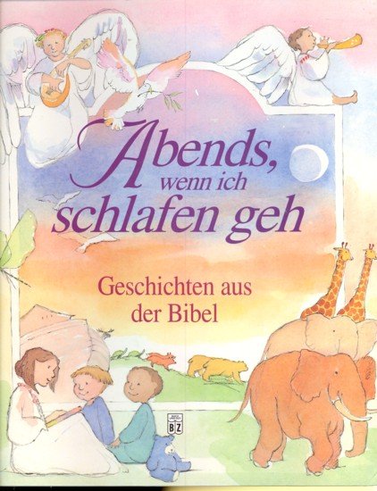 Abends Wenn Ich Schlafen Geh „Abends wenn ich schlafen geh: Geschichten aus der Bibel“ – Bücher