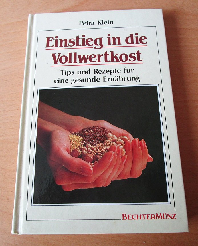 Einstieg In Die Vollwertkost Tips Und Rezepte Fur Eine Petra Klein Buch Gebraucht Kaufen A02ji0p901zzu