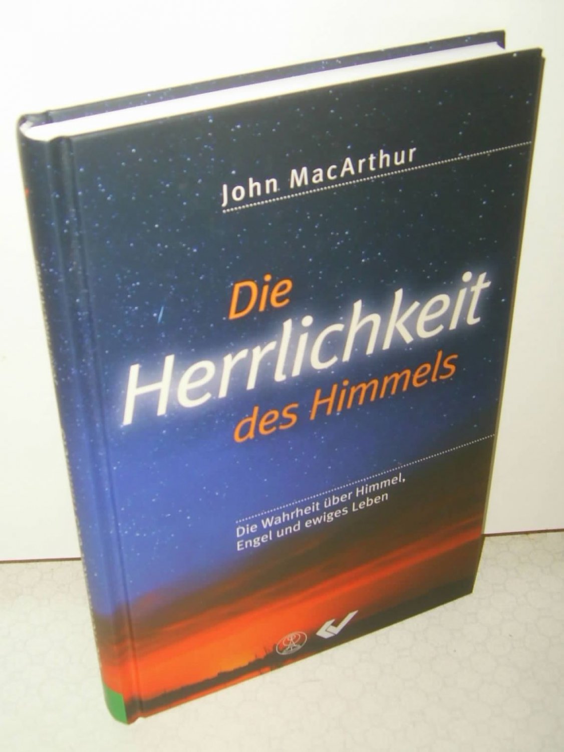 Die Herrlichkeit Des Himmels Die Wahrheit Uber Himmel Engel John Macarthur Buch Gebraucht Kaufen A02k7hcw01zzv