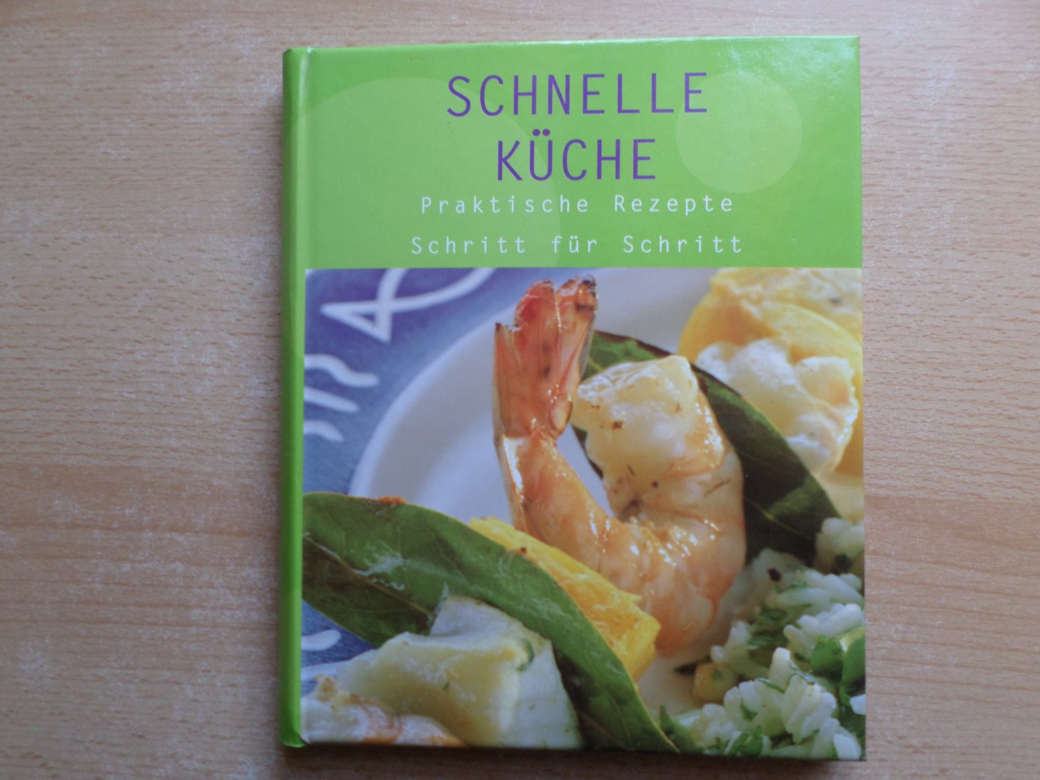 Schnelle Küche - Praktische Rezepte Schritt für Schritt Schnelle Küche - Praktische Rezepte Schritt für Schritt
