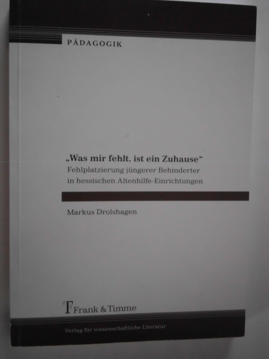 Was Mir Fehlt Ist Ein Zuhause Fehlplatzierung Markus Drolshagen Buch Gebraucht Kaufen A02lyosb01zzj