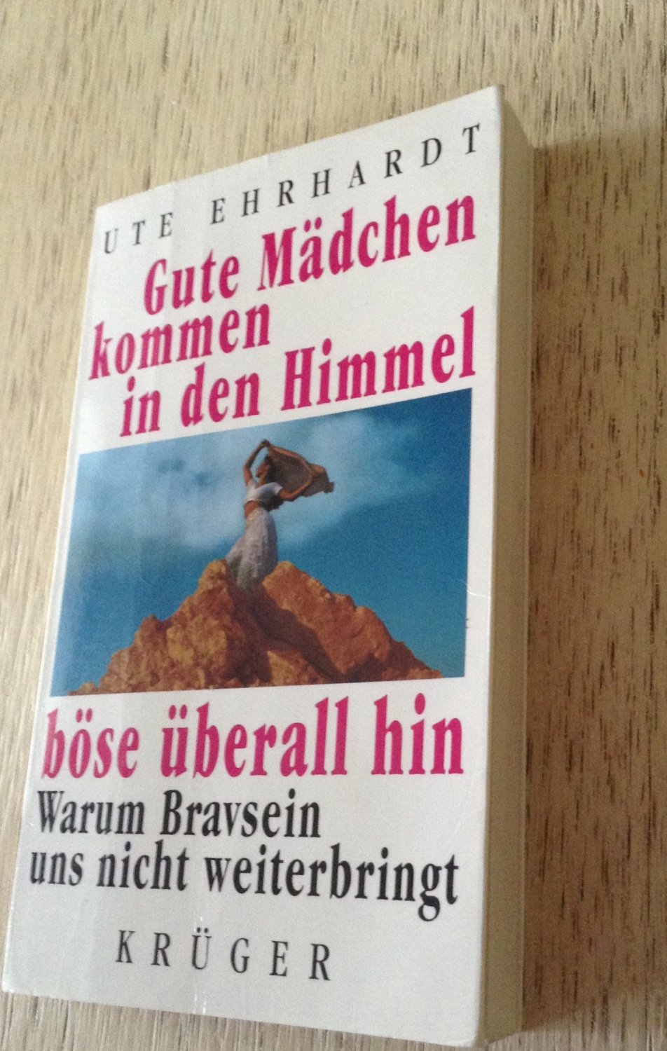 Gute Madchen Kommen In Den Himmel Bose Uberall Hin Warum Bravsein Ute Ehrhardt Buch Gebraucht Kaufen A020d1ly01zzq