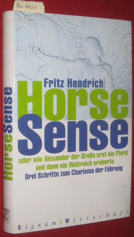 Horse Sense Oder Wie Alexander Der Grosse Erst Ein Pferd Bucher Gebraucht Antiquarisch Neu Kaufen