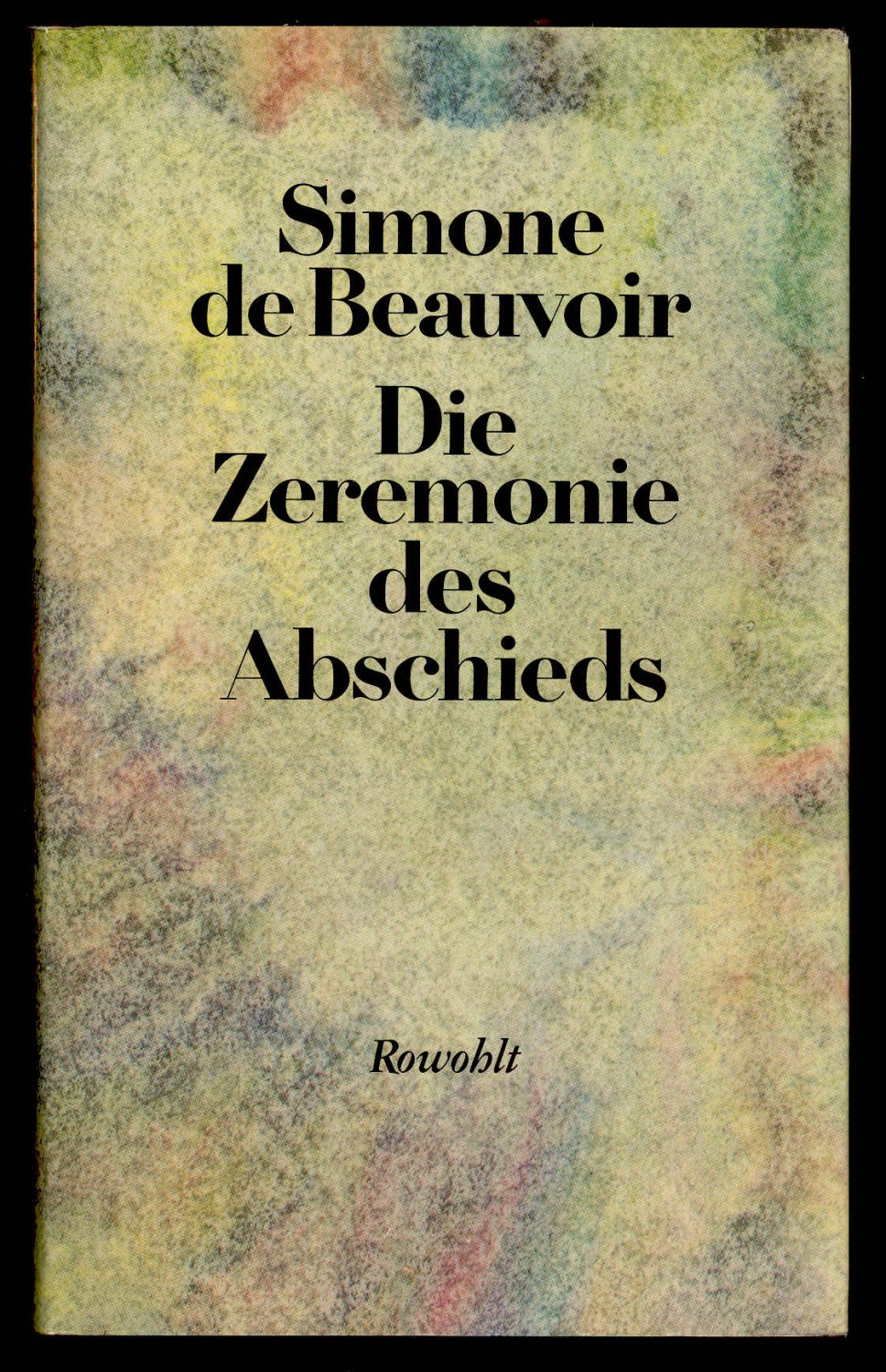 Die Zeremonie des Abschieds und Gespräche mit Jean-Paul Sartre Beauvoir: Memoiren, Band 5 August September 1974 