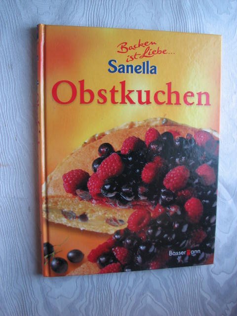 Obstkuchen Sanella Backen Ist Liebe Sanella Buch Gebraucht Kaufen A02rivd701zzf