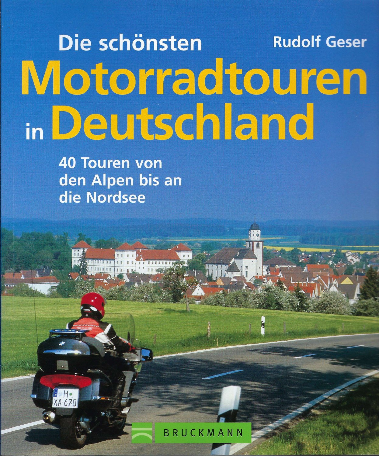 Rudolf Geser Die Schonsten Motorradtouren In Deutschland 40 Touren Von Den Alpen Bis An Die Nordsee Bucher Gebraucht Antiquarisch Neu Kaufen