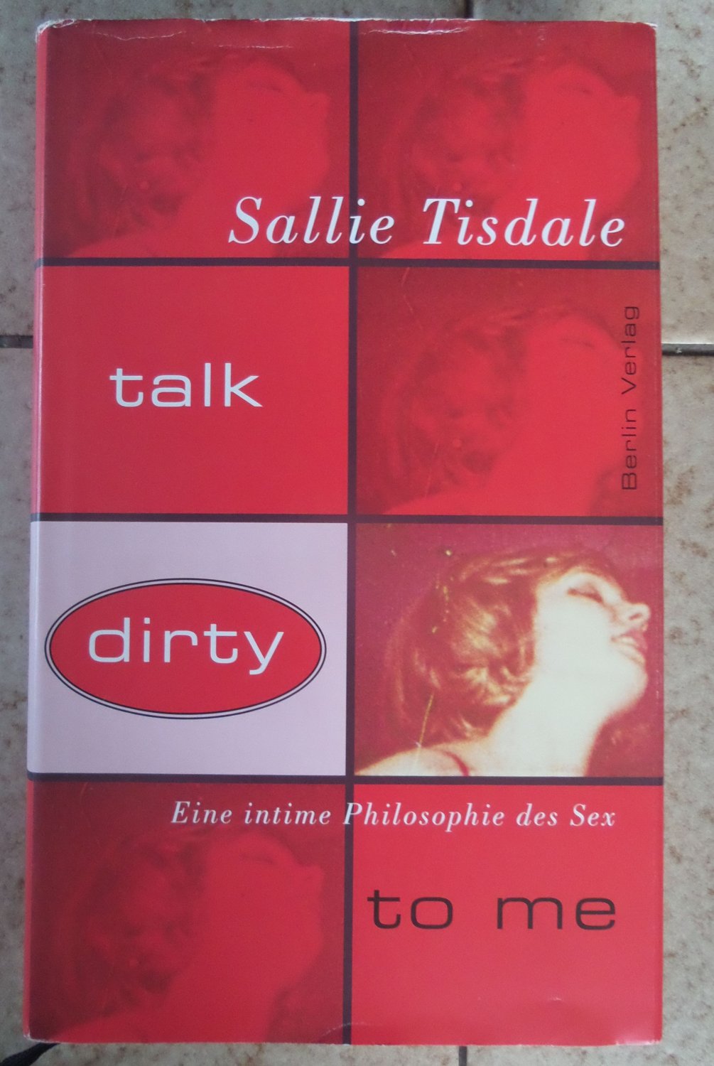 Talk dirty to me; Eine intime Philosophie des Sex;“ (Sally Tisdale) – Buch  gebraucht kaufen – A02tstTL01ZZ1