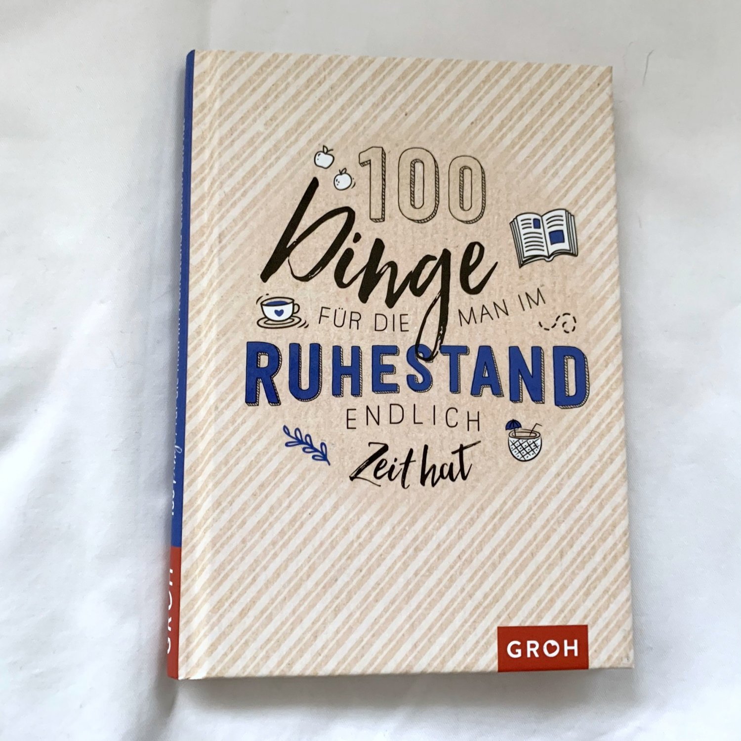100 Dinge, für die man im Ruhestand endlich Zeit hat - Groh Verlag 