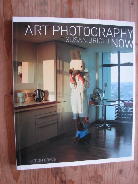SUSAN BRIGHT ART PHOTOGRAPHY NOW Art Photography Now by Susan Bright HC Signed 2005