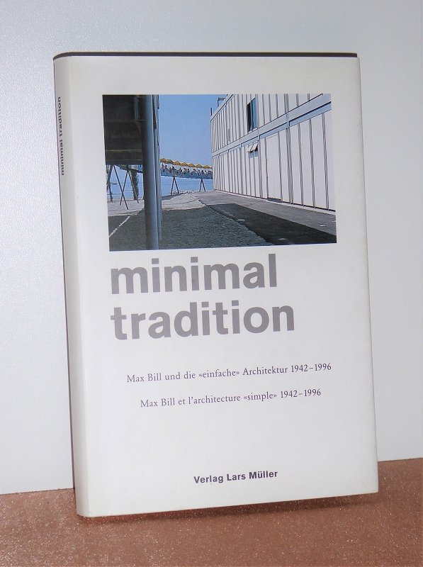 minimal tradition --- Max Bill und die einfache Architektur 1942