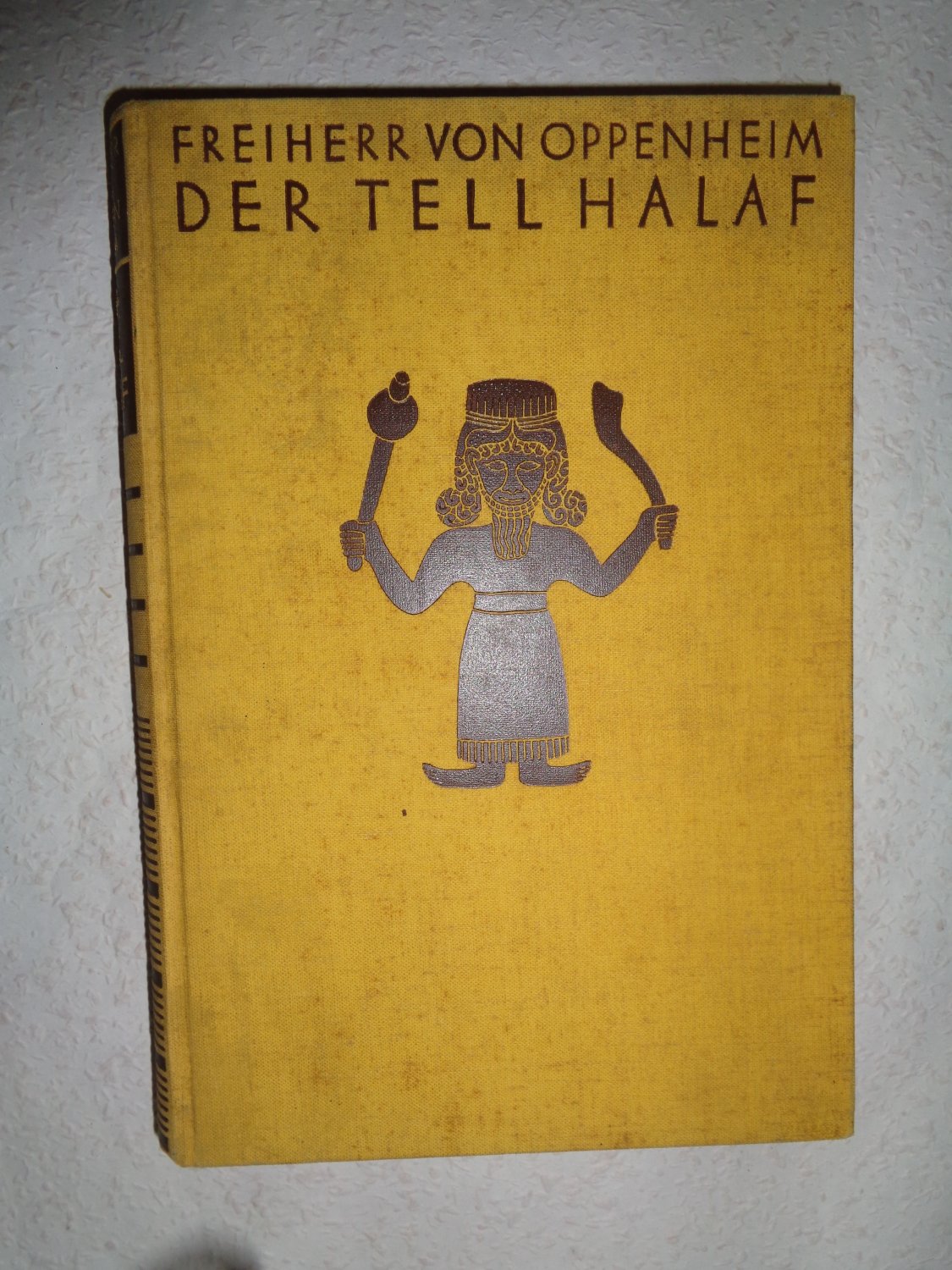 Der Tell Halaf und sein Ausgraber Max Freiherr von Oppenheim