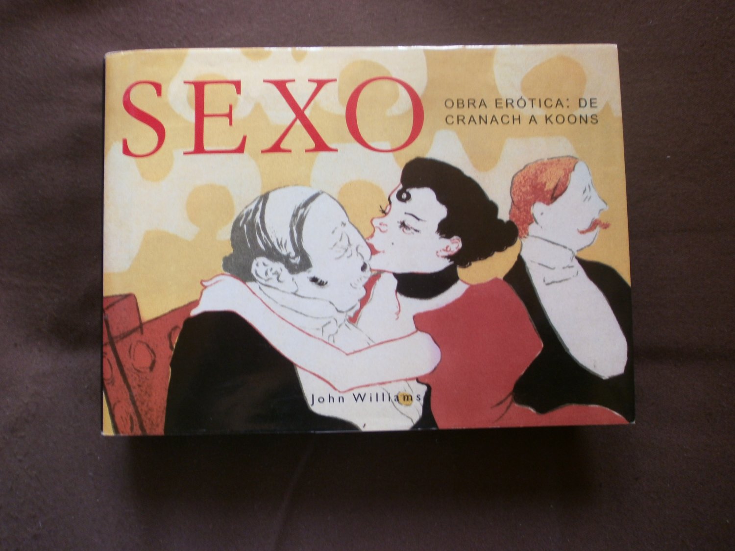 Sexo - Obra Erotica - De Cranach A Koons“ (John Williams) – Buch gebraucht  kaufen – A02gTacA01ZZG