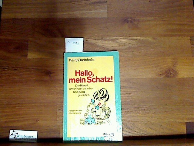 „Breinholst,Willy, Hallo,mein Schatz,Die Kunst,verheiratet zu sein und
