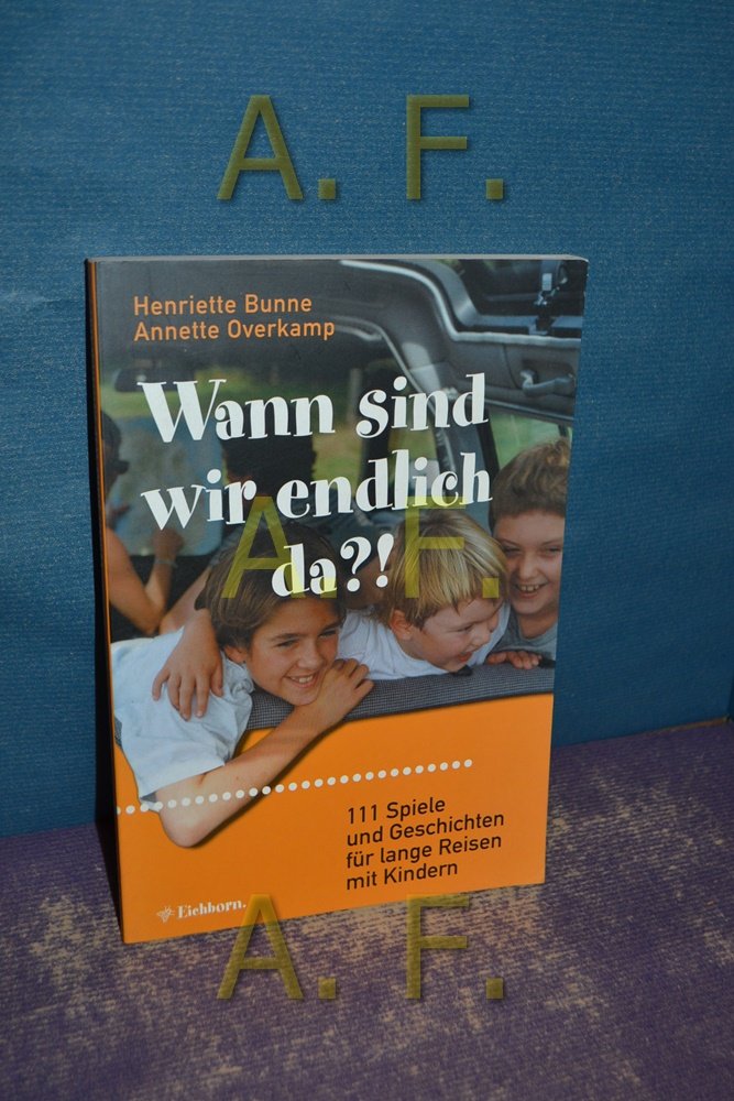 Wann Sind Wir Endlich Da 111 Spiele Und Ratsel Fur Lange Reisen