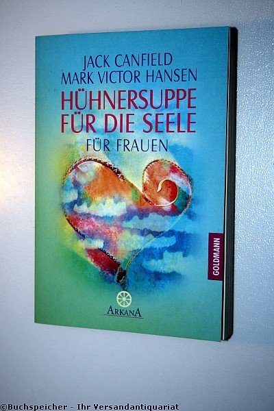 Huhnersuppe Fur Die Seele Fur Frauen Canfield Jack Buch Gebraucht Kaufen A02boqmu01zz0