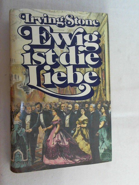 Ewig Ist Die Liebe Mary U Irving Stone Buch Erstausgabe Kaufen A02mhdas01zz1