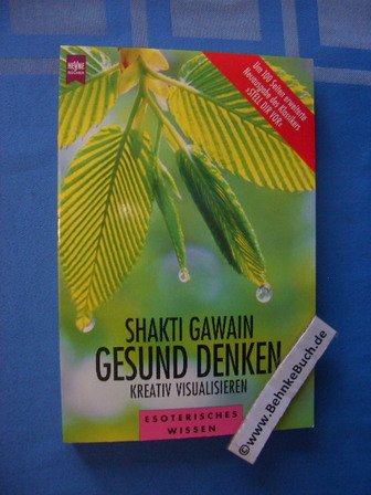 Gesund Denken Kreativ Visualisieren Shakti Gawain Buch Gebraucht Kaufen A02ihty601zz5