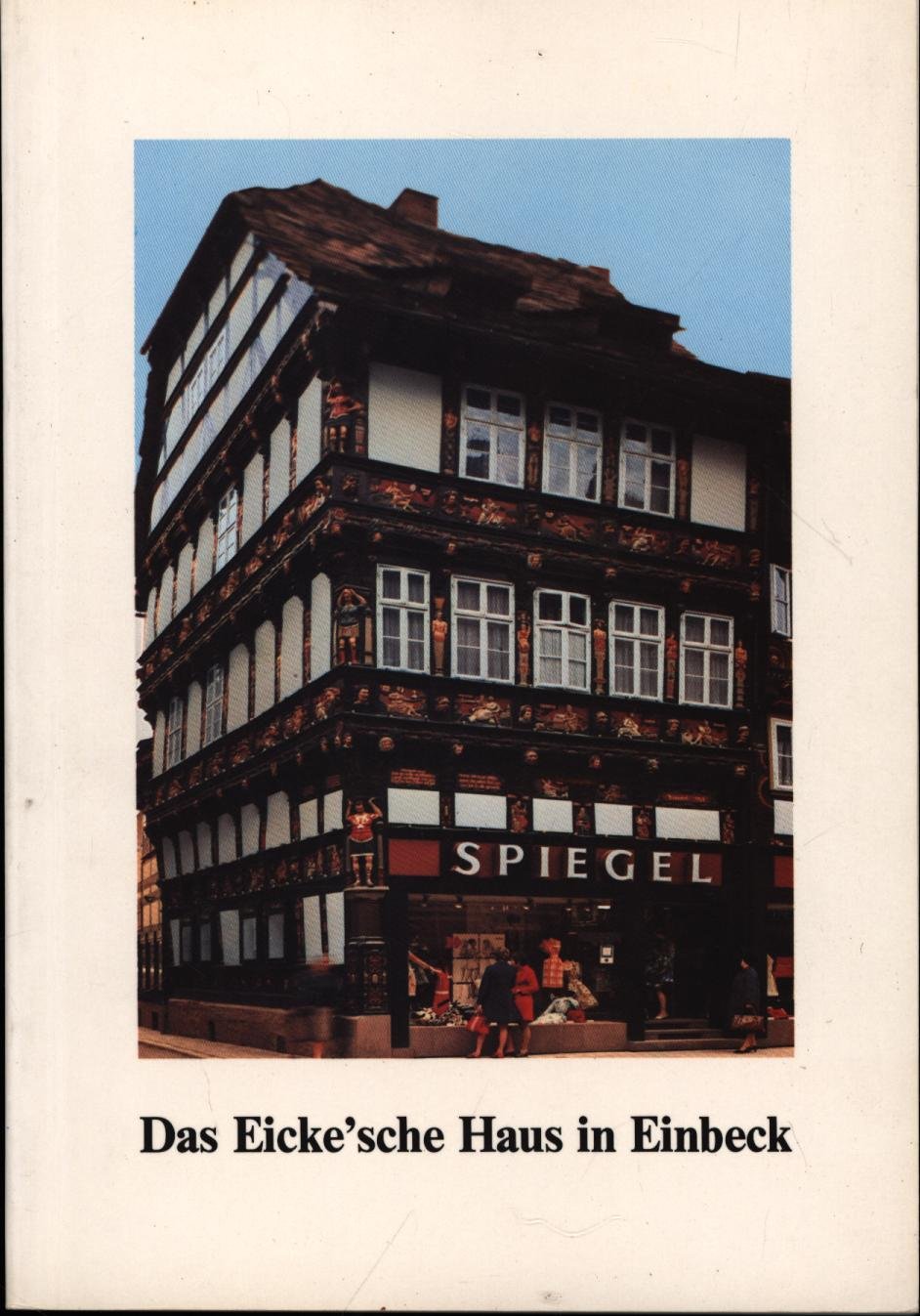 Das Eicke Sche Haus In Einbeck Studien Zur Einbecker Geschichte