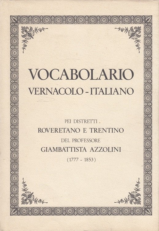 Vocabolario vernacolo-italiano pei distretti Roveretano e …“ (Azzolini,  Giovanni Battista) – Buch gebraucht kaufen – A02tD3M301ZZH
