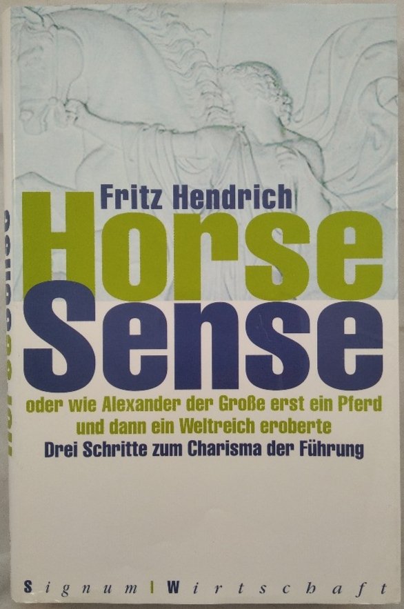 Horse Sense Oder Wie Alexander Der Grosse Erst Ein Pferd Bucher Gebraucht Antiquarisch Neu Kaufen