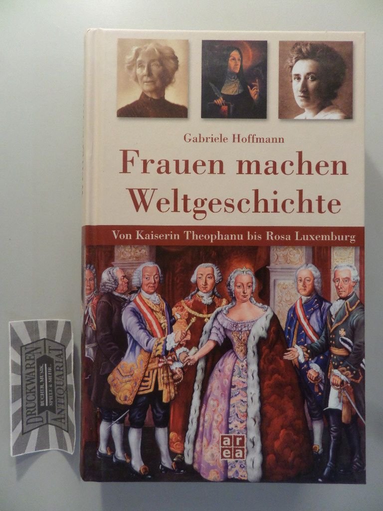 Frauen Machen Weltgeschichte Von Kaiserin Theophanu Bis Rosa Gabriele Hoffmann Buch Gebraucht Kaufen A02hrglm01zzi