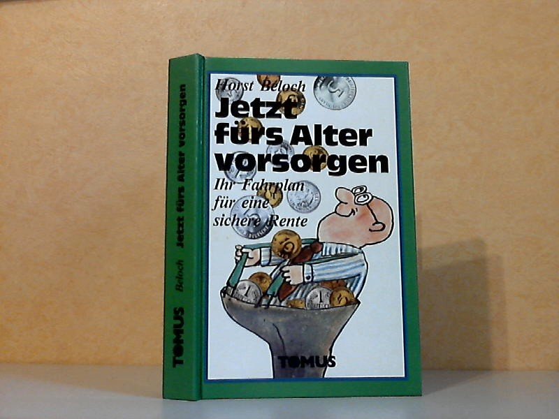 Jetzt Furs Alter Vorsorgen Ihr Fahrplan Fur Eine Sichere Rente Horst Beloch Buch Gebraucht Kaufen A02h6z9c01zzw